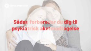 Thumbnail til video om at forberede sig til psykiatrisk akutmodtagelse